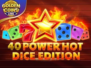 40 Power Hot Dice Edition Golden Coins Link
